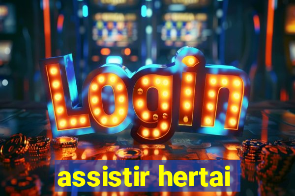 assistir hertai